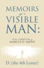 Memoirs of a Visible Man : The Rise and Fall and Rise of Marcus D. Smith - Book
