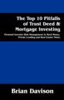 The Top 10 Pitfalls of Trust Deed & Mortgage Investing : Personal Investor Risk Management in Hard Money, Private Lending and Real Estate Notes - Book