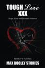 Tough Love XXX : Drugs, Guns and Domestic Violence. Based on a True Story. - Book