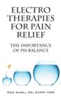 Electro Therapies for Pain Relief : The Importance of PH Balance - Book