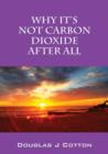 Why It's Not Carbon Dioxide After All - Book