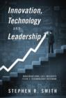Innovation, Technology and Leadership : Observations and Insights from a Technology Veteran - Book