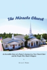 The Miracle Church : An Incredible Story of a Pastor's Journey in a New Church Start and the People Who Made It Happen - Book