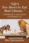 "Life's Too Short to Eat Bad Cheese..." (Nutritional & Life Lessons God Teaches Us) - Book