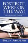 Foxtrot, We're on the Way! ... San Antonio, Texas, Police Department Helicopter Stories, a Memoir... - Book