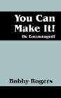 You Can Make It! Be Encouraged! - Book