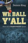 We Ball Y'All : Diary of a Championship Quest - Book