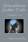 Schizophrenia Golden Truth : Truth Must Be Told - Book