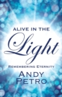 Alive in the Light : Remembering Eternity - Book