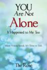 You Are Not Alone - It Happened to Me Too : Silent Voices Speak. It's Time to Tell - Book