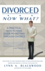 Divorced... Now What? a Practical Man-To-Man Guide to Getting Through Divorce - Book