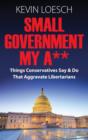 Small Government My A** : Things Conservatives Say & Do That Aggravate Libertarians - Book