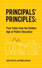 Principals' Principles : True Tales from the Golden Age of Public Education - Book