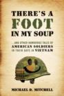 There's a Foot in My Soup : ...and Other Humorous Tales of American Soldiers in Their Days in Vietnam - Book