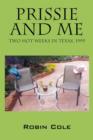 Prissie and Me : Two Hot Weeks in Texas, 1999 - Book