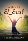Who is El Eva? Stop and Smell the Roses - A Poetic Analysis of Our Breath - Book