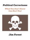 Political Correctness : What You Don't Know Can Hurt You! - Book