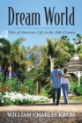 Dream World : Tales of American Life in the 20th Century - Book