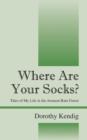 Where Are Your Socks? Tales of My Life in the Amazon Rain Forest - Book