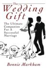The Wedding Gift : The Ultimate Companion for a Successful Marriage - Book
