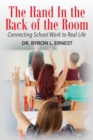 The Hand In The Back of the Room : Connecting School Work To Real Life - Book