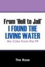 From 'Hell to Jail' I Found the Living Water : My Cries from the Pit - Book