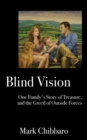 Blind Vision : One Family's Story of Treasure, and the Greed of Outside Forces - Book