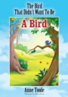 The Bird That Didn't Want to Be a Bird - Book