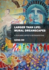 Larger Than Life : Mural Dreamscapes: A Teaching Artist's Retrospective - Book