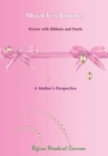 Myracle's Journey Woven with Ribbons and Pearls : A Mother's Perspective - Book