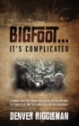 Bigfoot .... It's Complicated - Book