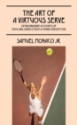 The Art of a Virtuous Serve : Extraordinary Accounts of Faith and Service from a Tennis Perspective - Book