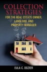 Collection Strategies for the Real Estate Owner, Landlord, and Property Manager - Book