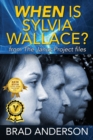 When Is Sylvia Wallace? from the Janus Project Files - Book