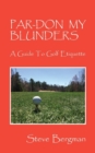 Par-Don My Blunders : A Guide To Golf Etiquette - Book