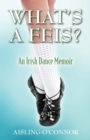 What's a Feis? An Irish Dance Memoir - Book