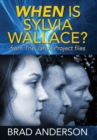 When Is Sylvia Wallace? from the Janus Project Files - Book