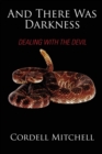 And There Was Darkness : Dealing with the Devil - Book