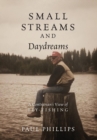 Small Streams and Daydreams : A Contrarian's View of Fly-fishing - Book