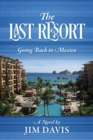 The Last Resort : Going Back to Mexico - Book