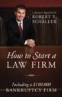 How to Start a Law Firm : Including a $100,000 Bankruptcy Firm - Book