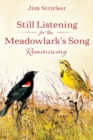 Still Listening for the Meadowlark's Song : Reminiscing - Book