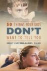 50 Things Your Kids Don't Want to Tell You - Book