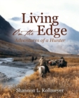 Living on the Edge : Adventures of a Hunter - Book