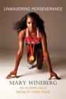 Unwavering Perseverance : An Olympic Gold Medalist Finds Peace - Book