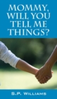 Mommy, Will You Tell Me Things? - Book