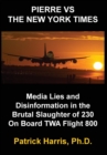 Pierre VS The New York Times : Media Lies and Disinformation in the Brutal Slaughter of 230 On Board TWA Flight 800 - Book