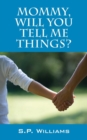 Mommy, Will You Tell Me Things? - Book