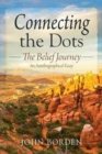 Connecting the Dots : The Belief Journey - An Autobiographical Essay - Book