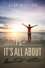 PS - It's All about Love : How a Painful Journey with Psoriasis Became a Life Devoted to Healing Others - Book